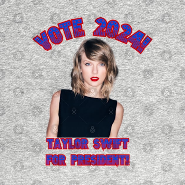 Taylor Swift for President! by Tiger Mountain Design Co.